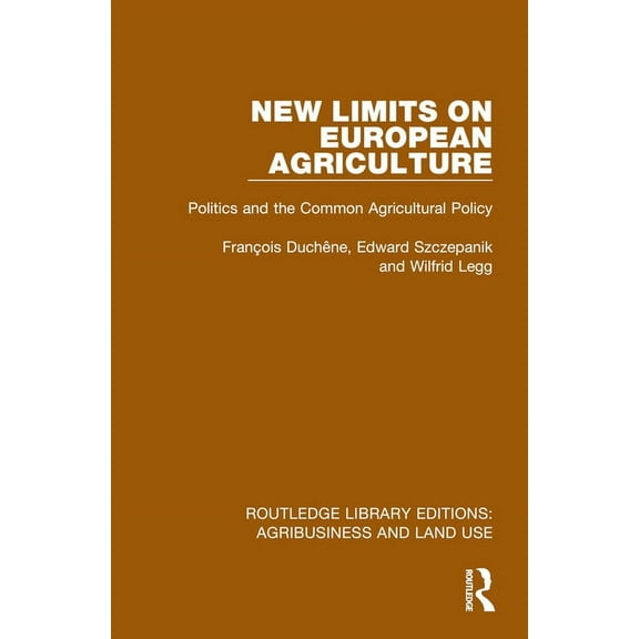 Routledge Library Editions: Agribusiness New Limits on European Agriculture: Politics and the Common Agricultural Policy, (Hardcover)