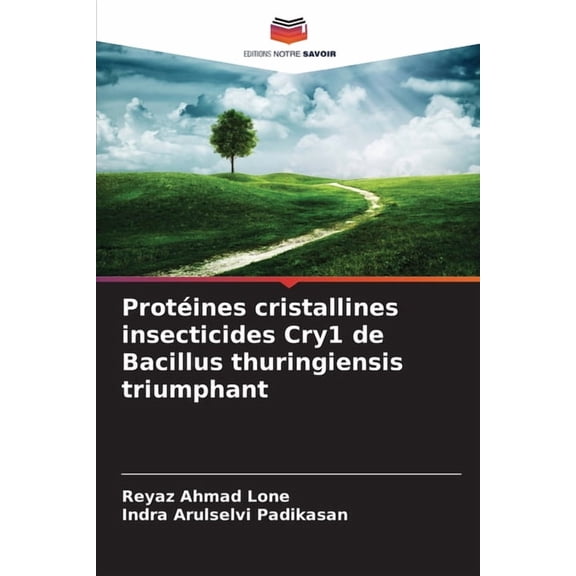 Protéines cristallines insecticides Cry1 de Bacillus thuringiensis triumphant, (Paperback)