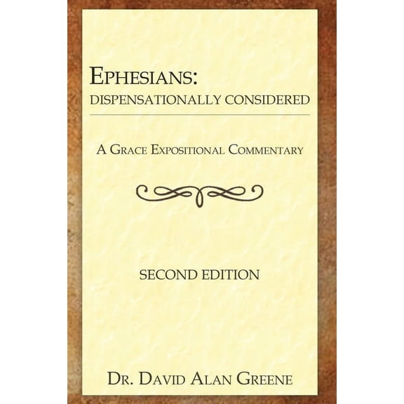 A Grace Expositional Commentary Ephesians: Dispensationally Considered, (Paperback)