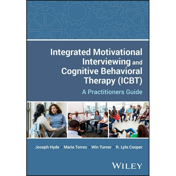 Integrated Motivational Interviewing and Cognitive Behavioral Therapy (Icbt): A Practitioners Guide, (Paperback)