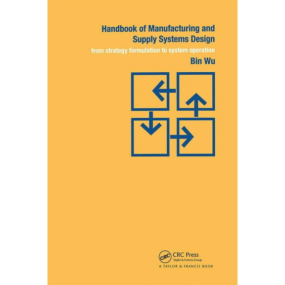 Handbook of Manufacturing and Supply Systems Design: From Strategy Formulations to System Operation, (Hardcover)
