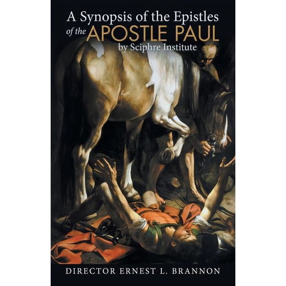 A Synopsis of the Epistles of the Apostle Paul by Sciphre Institute (Paperback)