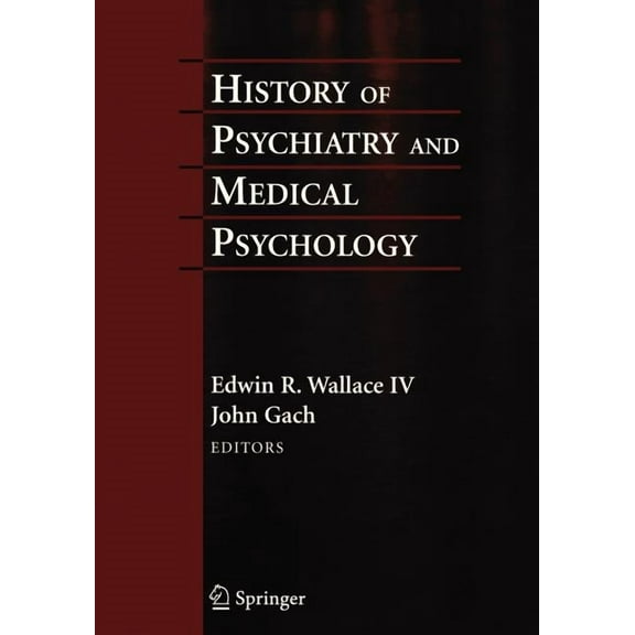 History of Psychiatry and Medical Psychology: With an Epilogue on Psychiatry and the Mind-Body Relation, (Hardcover)