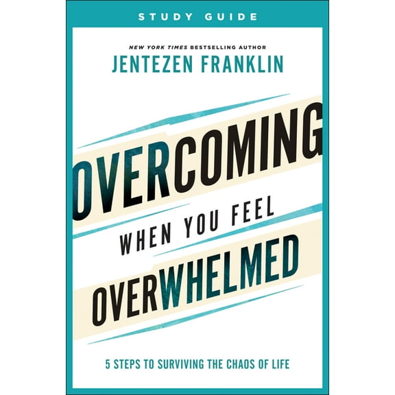 Overcoming When You Feel Overwhelmed Study Guide: 5 Steps to Surviving the Chaos of Life, (Paperback)