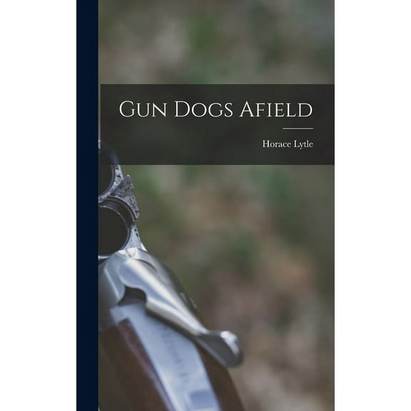 Gun Dogs Afield, (Hardcover)