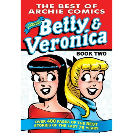 The Best of Betty & Veronica Comics 2 (Best New Graphic Novels 2019)