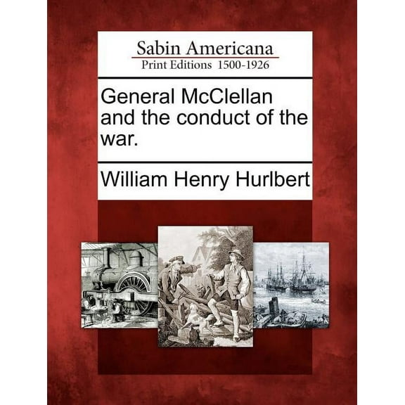 General McClellan and the Conduct of the War. (Paperback)