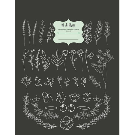 - Permaculture Gardening Projects Journal : Vegetable & Flower Gardening Journal, Planner and Log Book Record, and Dream about Your Vegetable Garden