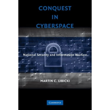 Conquest in Cyberspace: National Security and Information Warfare, (Hardcover)