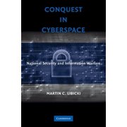 Conquest in Cyberspace: National Security and Information Warfare, (Hardcover)