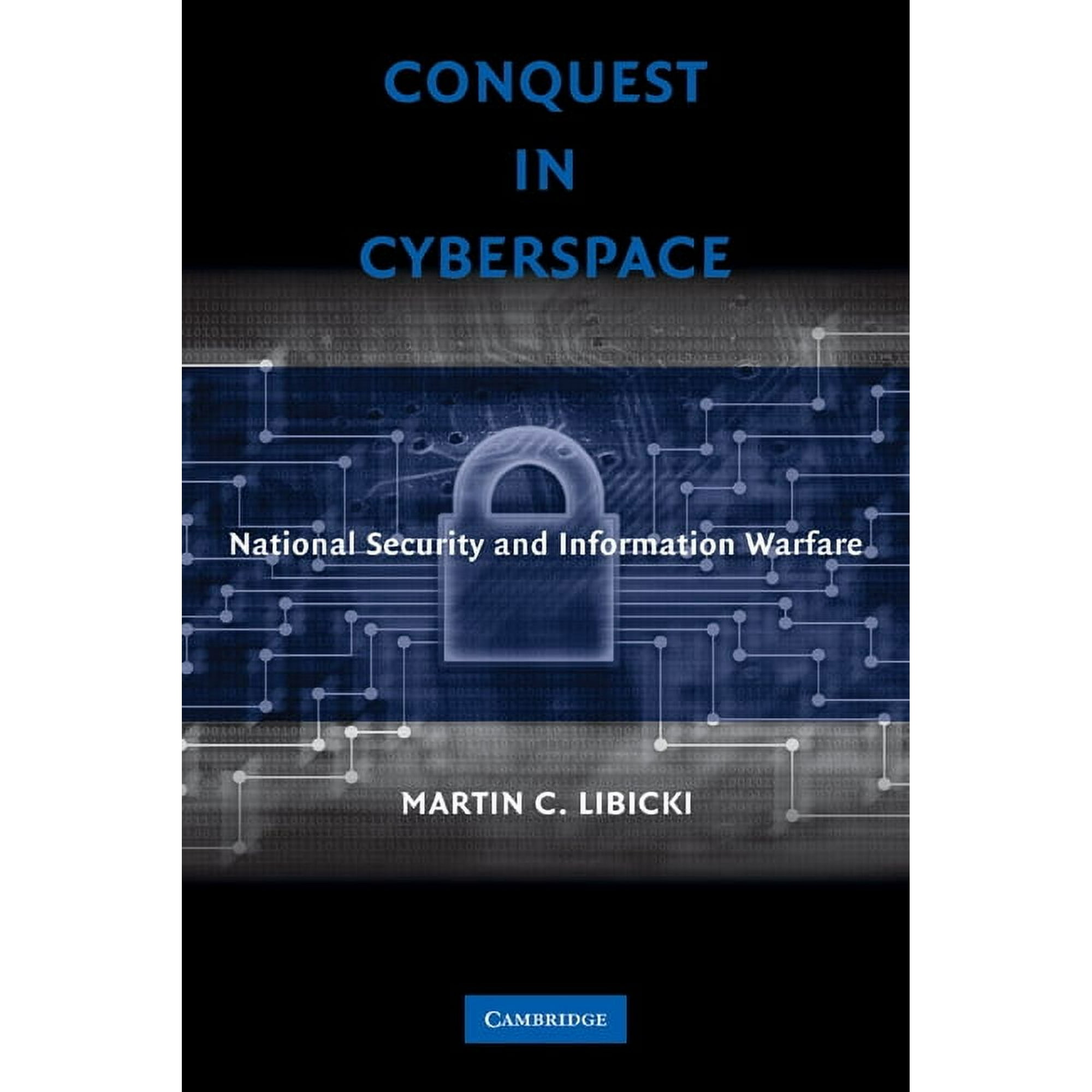 Conquest in Cyberspace: National Security and Information Warfare, (Hardcover)
