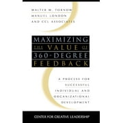 J-B CCL (Center for Creative Leadership): Maximizing the Value of 360-Degree Feedback: A Process for Successful Individual and Organizational Development (Hardcover)