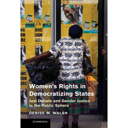 Women S Rights in Democratizing States: Just Debate and Gender Justice in the Public Sphere (Hardcover)