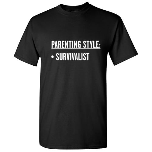 Parenting Style Surv Sarcastic Sarcastic Funny Graphic T Shirt Adult Humor Fit Well Tee Christmas Apparel Gift Birthday Anniversary Novelty Premium Tshirt