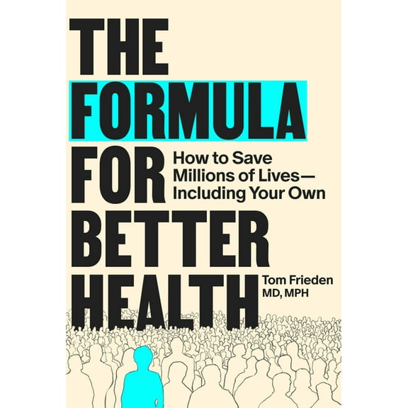 The Formula for Better Health: How to Save Millions of Lives--Including Your Own, (Hardcover)
