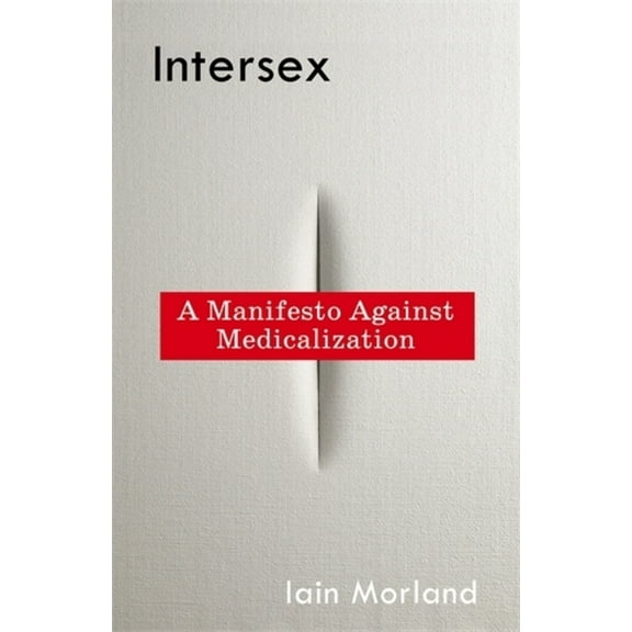 Intersex: A Manifesto Against Medicalization, (Hardcover)