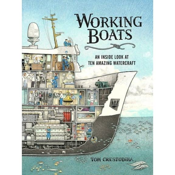 Working Boats Working Boats: An Inside Look at Ten Amazing Watercraft, (Hardcover)