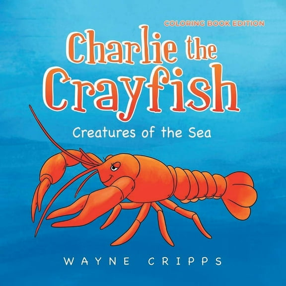 Charlie the Crayfish: Coloring Book Edition, (Paperback)