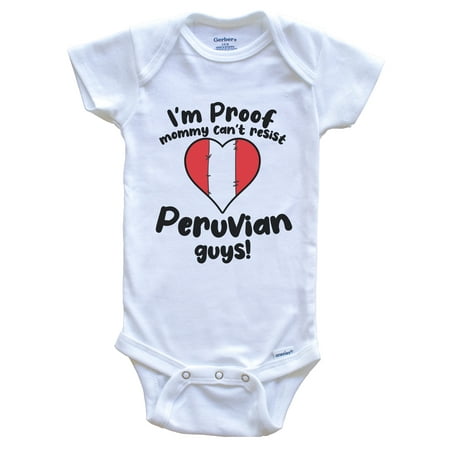 

I m Proof Mommy Can t Resist Peruvian Guys Baby Bodysuit