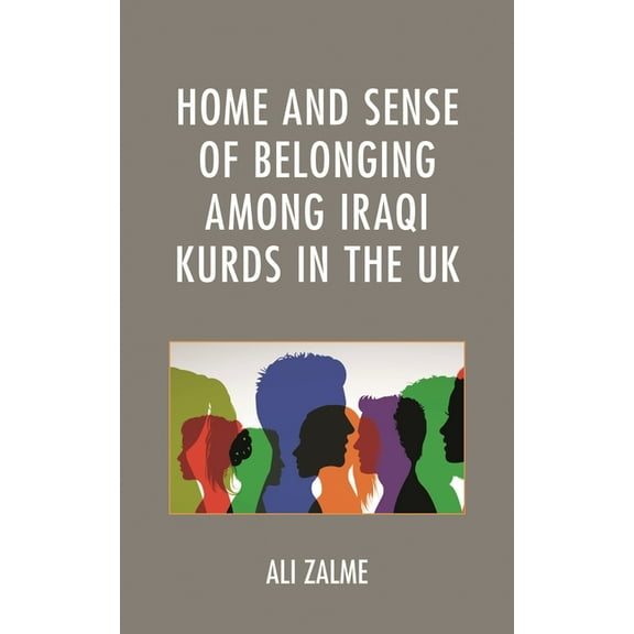 Kurdish Societies, Politics, and Interna Home and Sense of Belonging Among Iraqi Kurds in the UK, (Hardcover)