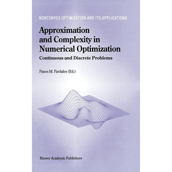 Nonconvex Optimization and Its Applicati Approximation and Complexity in Numerical Optimization: Continuous and Discrete Problems, Book 42, (Hardcover)