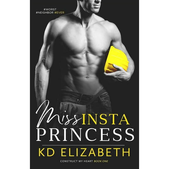 Construct My Heart Miss InstaPrincess, Book 1, (Paperback)