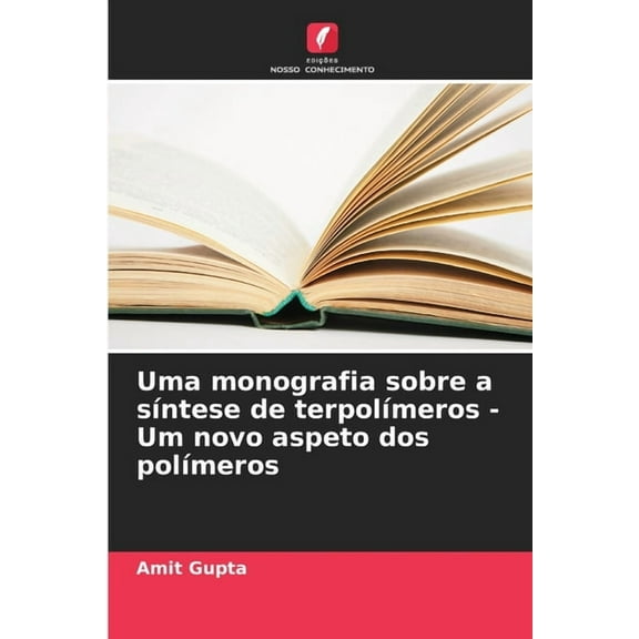 Uma monografia sobre a sÃ­ntese de terpolÃ­meros - Um novo aspeto dos polÃ­meros, (Paperback)