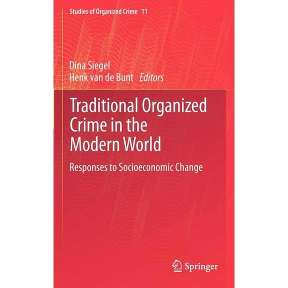 Studies of Organized Crime Traditional Organized Crime in the Modern World: Responses to Socioeconomic Change, Book 11, (Hardcover)