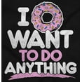 thumbnail image 2 of I Donut Want to Do Anything Funny Pun Toddler Boy Girl T Shirt Infant Toddler Brisco Brands 2T, 2 of 6