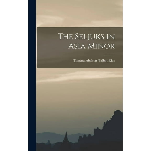 The Seljuks in Asia Minor, (Hardcover)