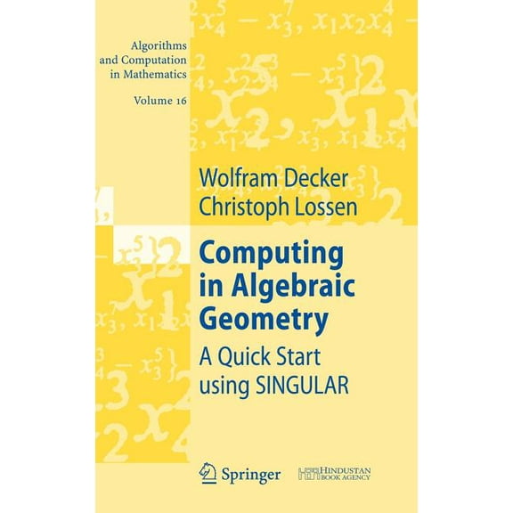 Algorithms and Computation in Mathematic Computing in Algebraic Geometry: A Quick Start Using Singular, Book 16, (Hardcover)