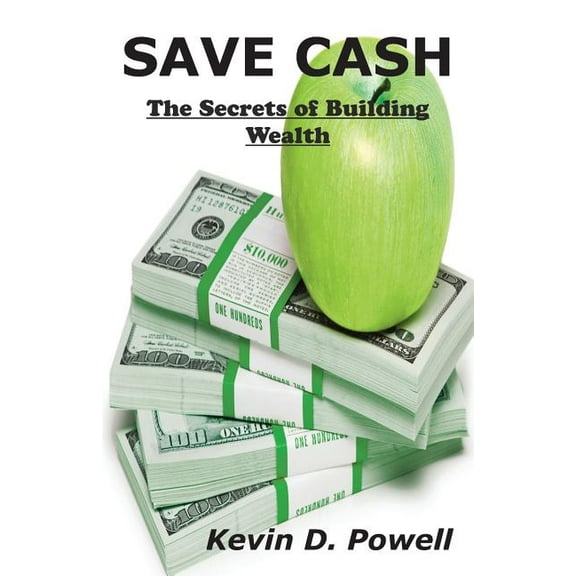 Save Cash : The Secrets of Building Wealth
