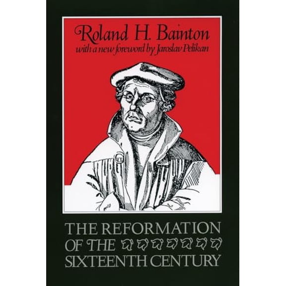 Pre-Owned The Reformation of the Sixteenth Century (Paperback) 0807013013 9780807013014