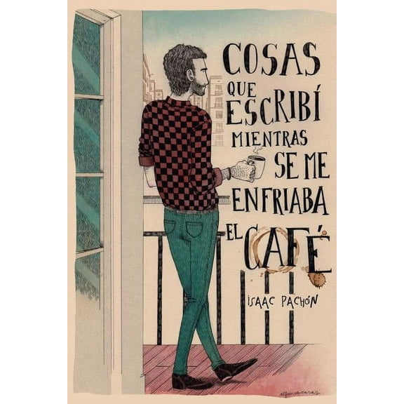 Cosas Que Escribi Mientras Se Me Enfriaba El Cafe