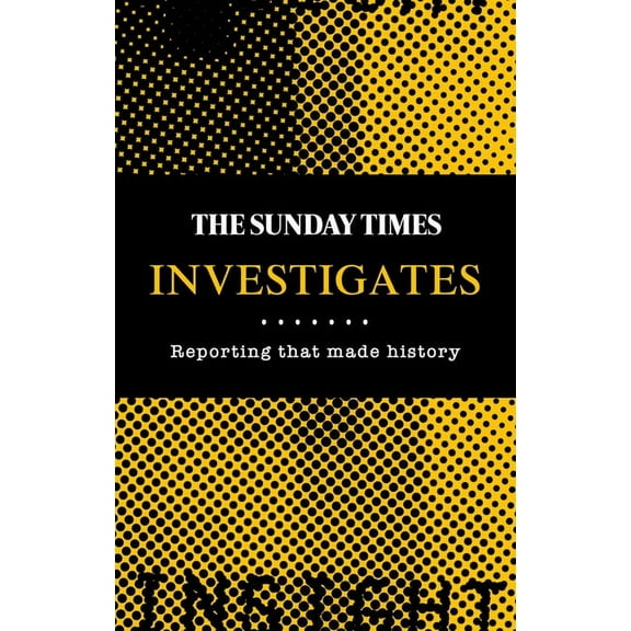 The Sunday Times Investigates: Reporting That Made History, (Hardcover)
