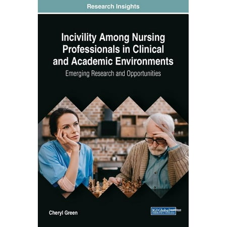 UPC: 9781522573418 | Incivility Among Nursing Professionals in Clinical and Academic Environments: Emerging Research and Opportunities (Hardcover)