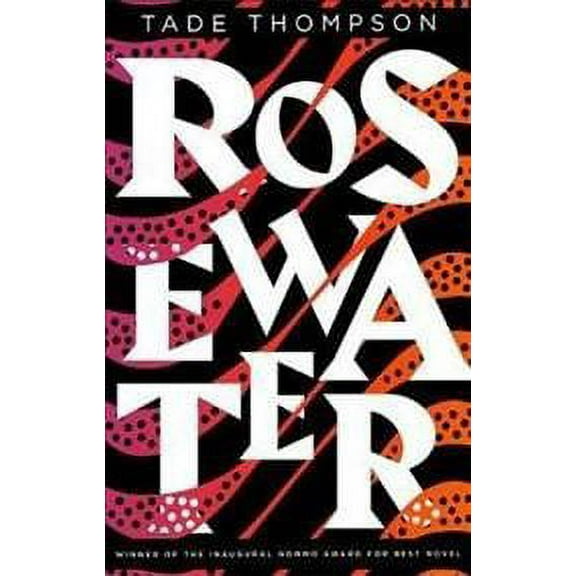 Rosewater : Winner of the Nommo Award for Best Novel
