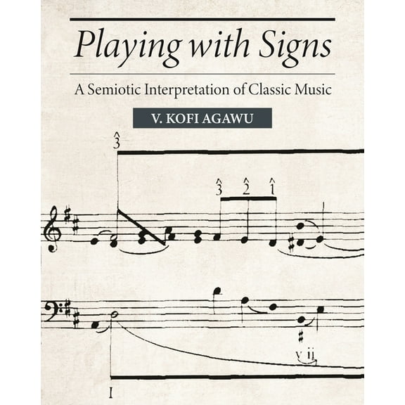 Princeton Legacy Library Playing with Signs: A Semiotic Interpretation of Classic Music, (Hardcover)