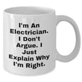 thumbnail image 2 of Electrician Gifts - I'm An Electrician. I Don't Argue. I Just Explain Why I'm Right. - White Coffee Mug for Electrician Birthday, 2 of 6