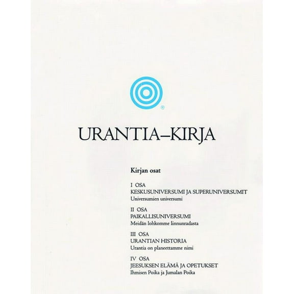 Urantia-Kirja : Selvitetään Jumalaa, Universumia, Jeesusta Ja Itseämme Koskevat Mysteerit (Edition 2) (Paperback)
