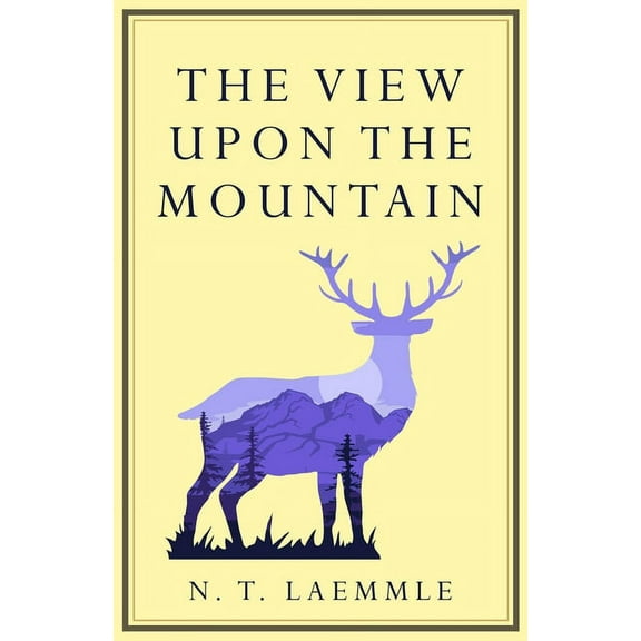 The View Upon The Mountain (Paperback) by N T Laemmle