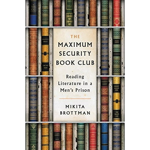 Pre-Owned The Maximum Security Book Club: Reading Literature in a Men's Prison (Hardcover) 0062384333 9780062384331