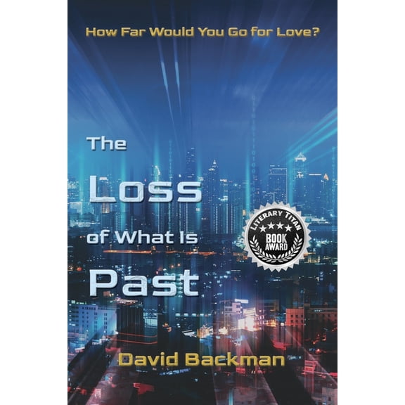 The Loss of What Is Past, (Paperback)