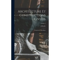 Architecture Et Constructions Civiles: Charpenterie Métallique; Volume 2 (Hardcover)