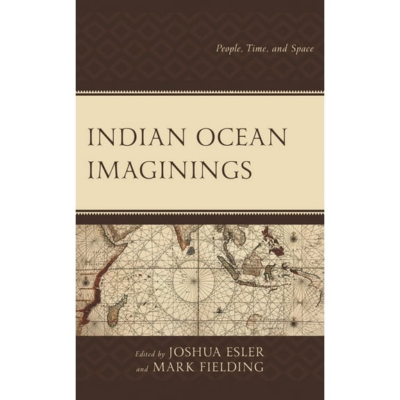 Indian Ocean Imaginings: People, Time, and Space, (Hardcover)