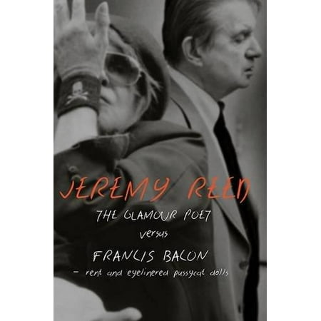 The Glamour Poet vs. Francis Bacon, Rent and Eyelinered Pussycat Dolls