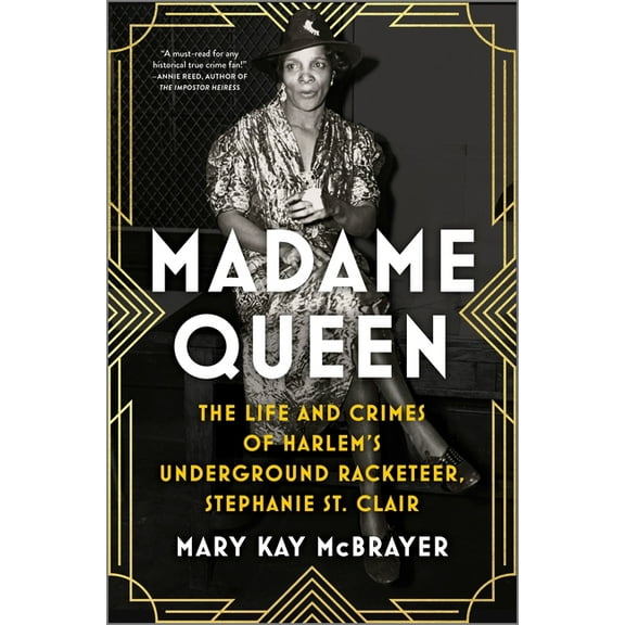 Madame Queen: The Life and Crimes of Harlem's Underground Racketeer, Stephanie St. Clair, (Hardcover)