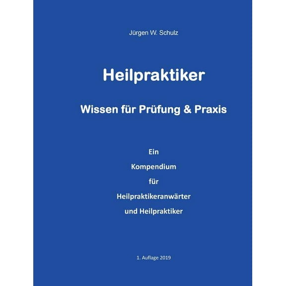 Heilpraktiker Wissen für Prüfung & Praxis: Ein Kompendium für Heilpraktikeranwärter und Heilpraktiker, (Paperback)