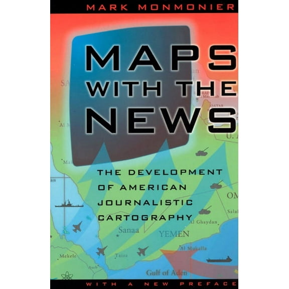Maps with the News: The Development of American Journalistic Cartography, (Paperback)