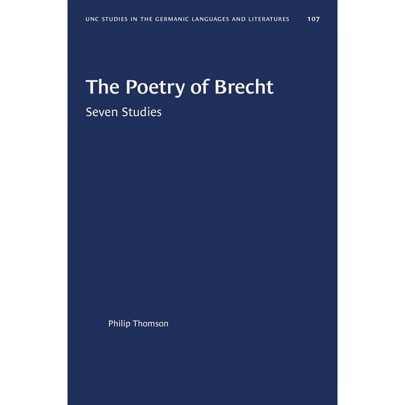 University of North Carolina Studies in The Poetry of Brecht: Seven Studies, Book 107, (Paperback)